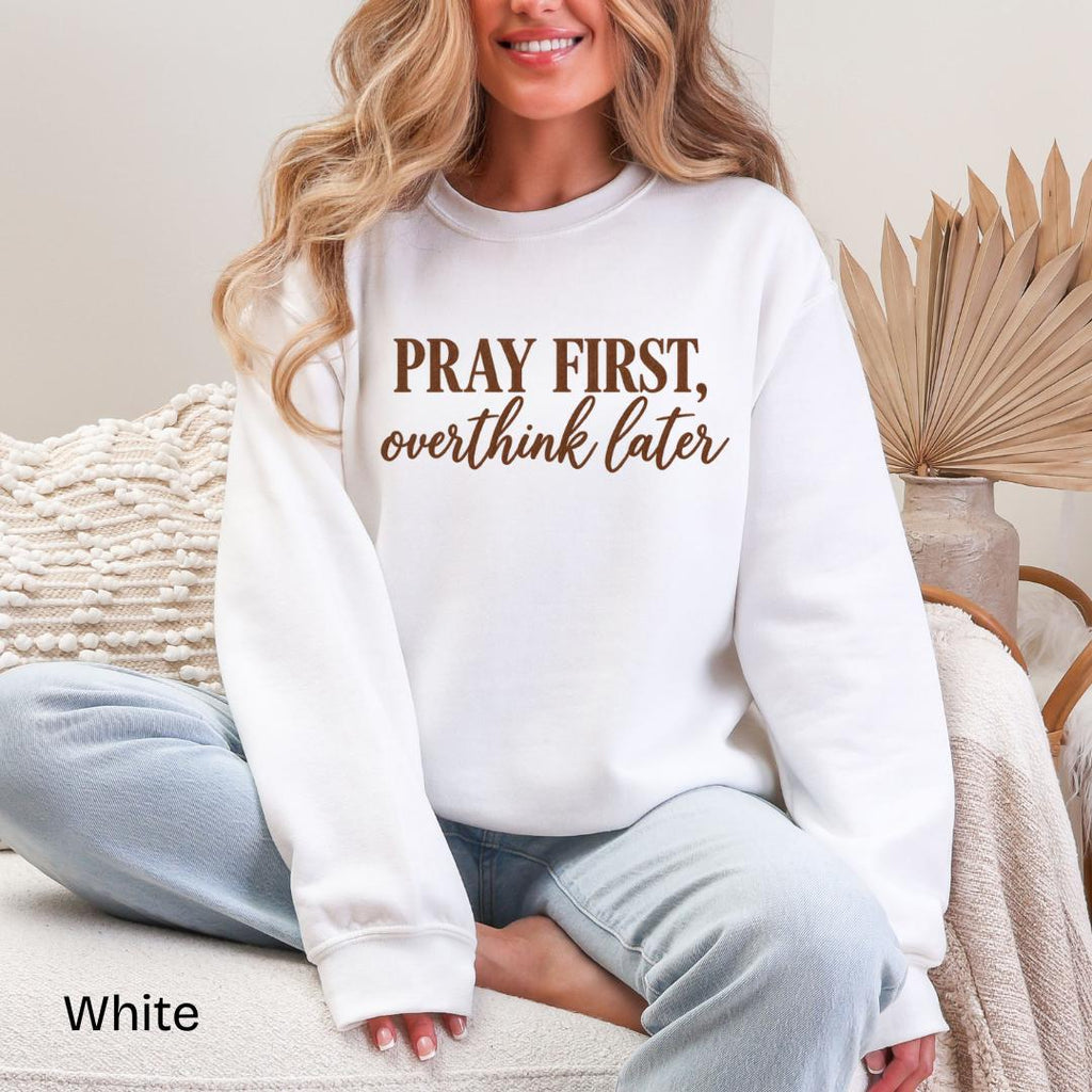 Pray First Overthink Later Gildan Crewneck Sweatshirt