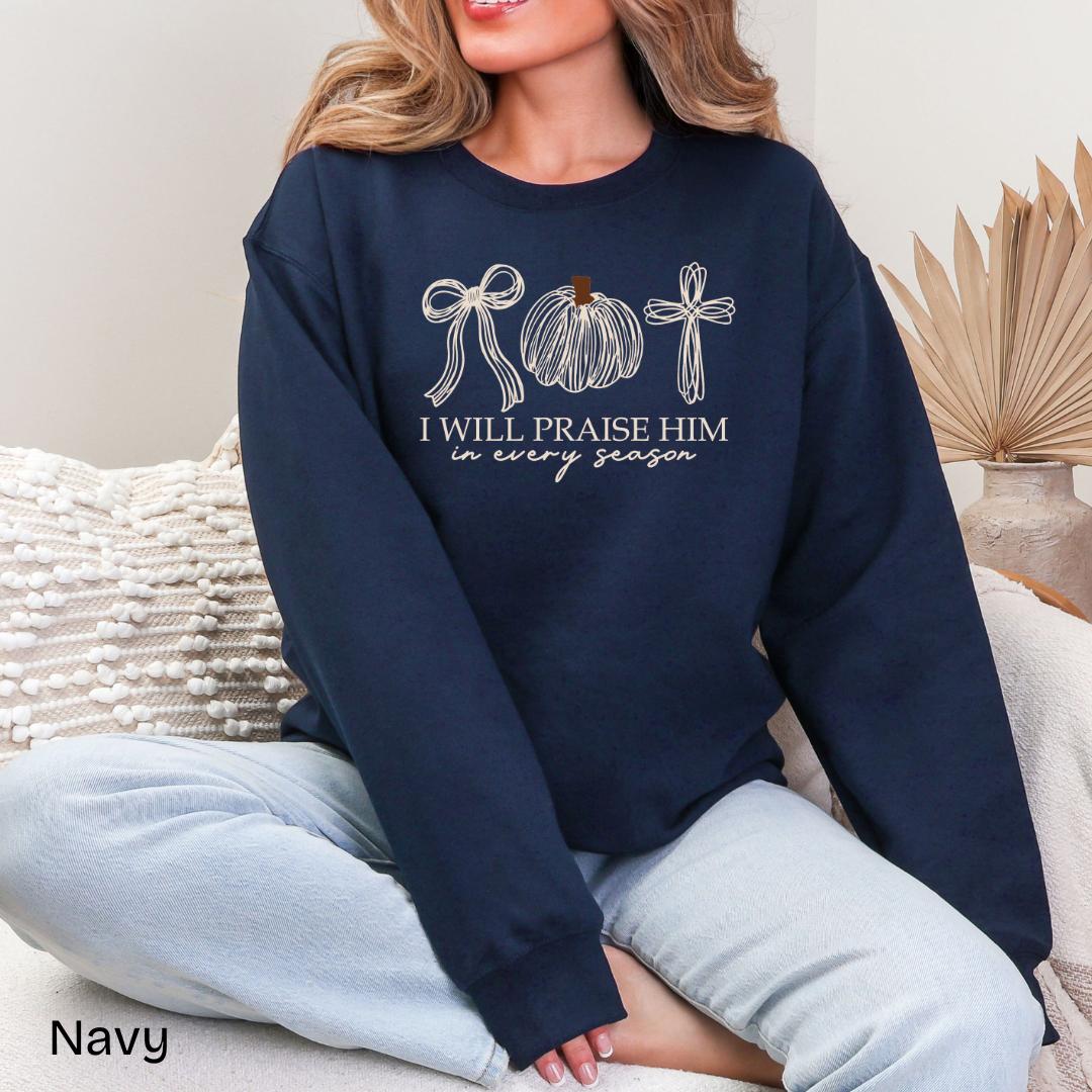 I Will Praise Him In Every Season Gildan Crewneck Sweatshirt