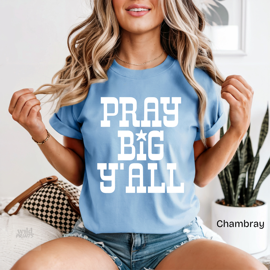 Pray Big Y'all Comfort Colors Shirt