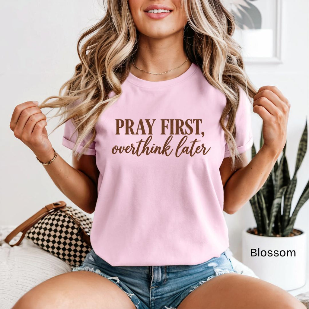 Pray First Overthink Later Comfort Colors T-Shirt