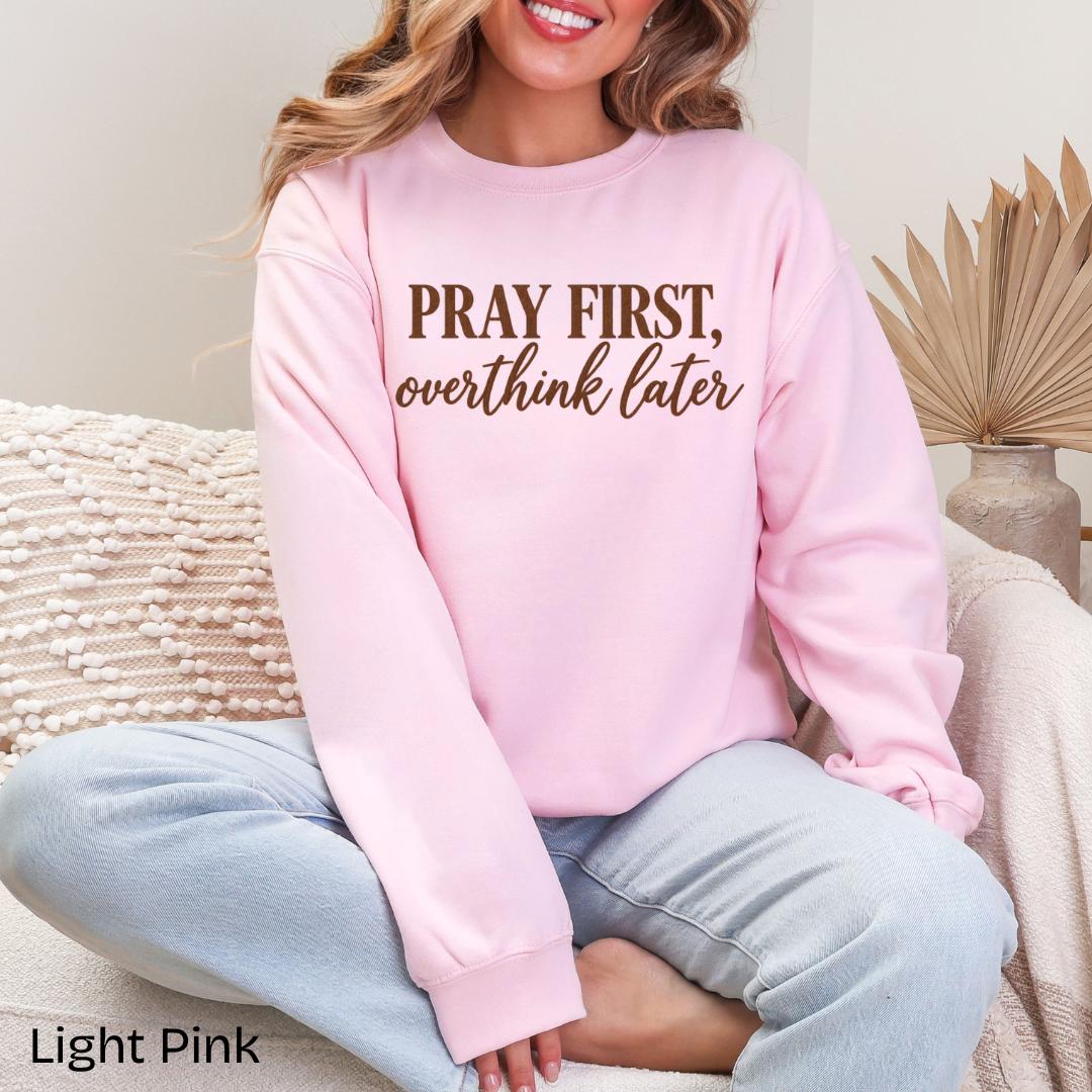 Pray First Overthink Later Gildan Crewneck Sweatshirt