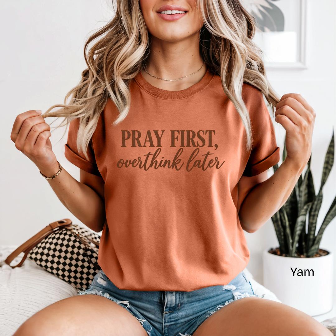 Pray First Overthink Later Comfort Colors T-Shirt