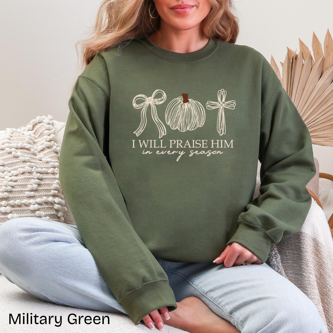 I Will Praise Him In Every Season Gildan Crewneck Sweatshirt